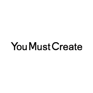 You Must Create